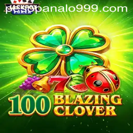 100BlazingClover: Unveiling the Thrills of the Gaming World with Panalo999
